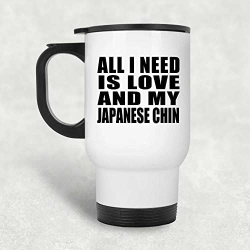 לעצב את כל מה שאני צריך זה אהבה והסנטר היפני שלי, ספל נסיעות לבן 14oz כוס מבודד מפלדת אל חלד,