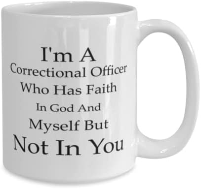 ספל קצין כליאה, אני קצין כליאה שיש לו אמונה באלוהים ובעצמי אבל לא בך, רעיונות למתנות ייחודיות לחידוש לקצין