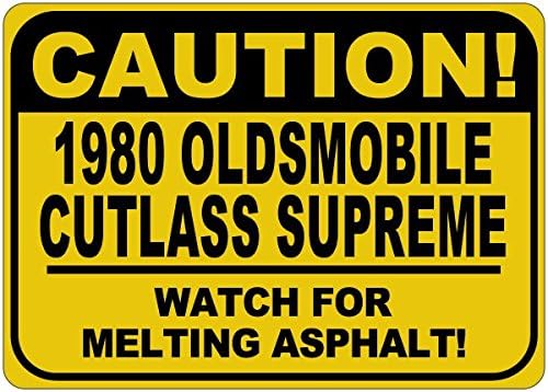 1980 80 Oldsmobile Cutlass זהירות עליונה נמס שלט אספלט - 12 x 18 אינץ '