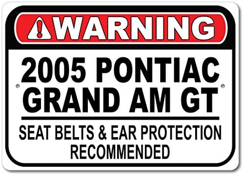 2005 05 פונטיאק Grand Am Gt חגורת בטיחות מומלצת שלט רכב מהיר, שלט מוסך מתכת, עיצוב קיר, שלט מכונית