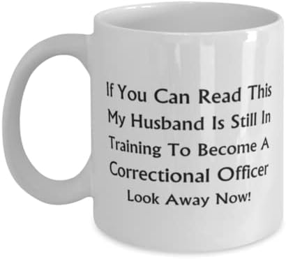 ספל קצין כליאה, אם אתה יכול לקרוא את זה, בעלי עדיין באימונים להיות קצין כליאה-תסתכל עכשיו!, חידוש ייחודי מתנת רעיונות