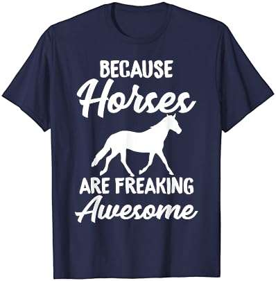 כי סוסים הם מפחיד מדהים סרקסטי טי עבור סוס חולצה