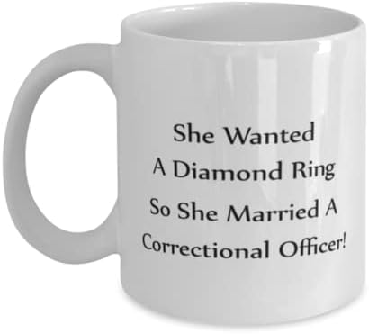 ספל קצין כליאה, היא רצתה טבעת יהלום, אז היא התחתנה עם קצין כליאה!, חידוש ייחודי מתנת רעיונות עבור כליאה קצין, קפה