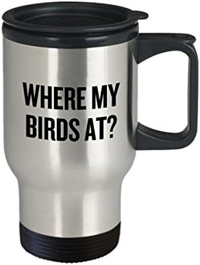 ספל נסיעות ציפורים מצחיק - רעיון מתנה של צפרות - צפייה בציפורים - נוכח עבור ציפור - איפה הציפורים