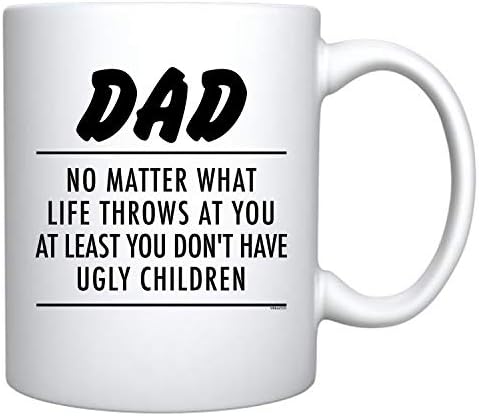 וראקו אבא לא משנה מה חיים זורק לך לפחות אתה לא יש מכוער ילדי לבן קרמיקה קפה ספל מצחיק יום אב יום הולדת
