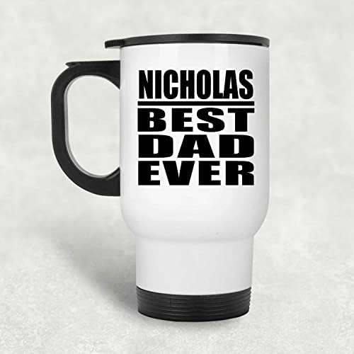 מעצב את ניקולס האבא הטוב ביותר אי פעם, ספל נסיעות לבן 14oz כוס מבודד מפלדת אל חלד, מתנות ליום